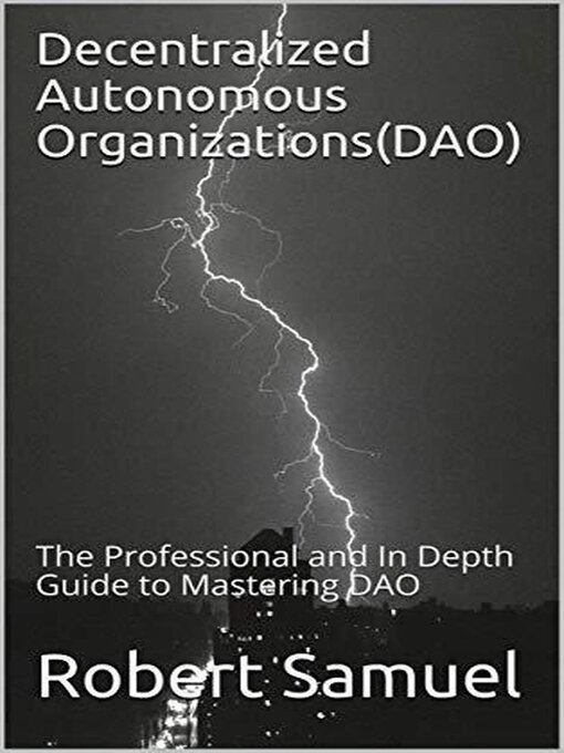 Title details for Decentralized Autonomous Organizations (DAO) by bryanandrobert - Available